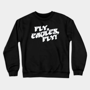 Fly, Eagles, Fly! Crewneck Sweatshirt